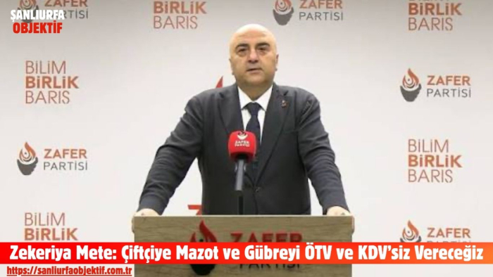 Zekeriya Mete: Çiftçiye Mazot ve Gübreyi ÖTV ve KDV’siz Vereceğiz