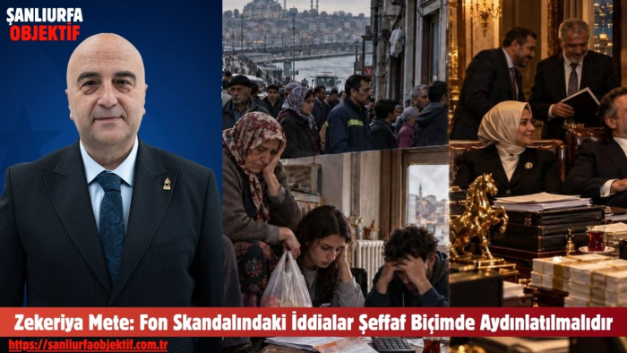 Zekeriya Mete: Fon Skandalındaki İddialar Şeffaf Biçimde Aydınlatılmalıdır