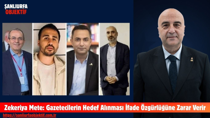 Zekeriya Mete: Gazetecilerin Hedef Alınması İfade Özgürlüğüne Zarar Verir
