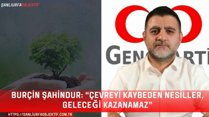 Burçin Şahindur: “Çevreyi kaybeden nesiller, geleceği kazanamaz”