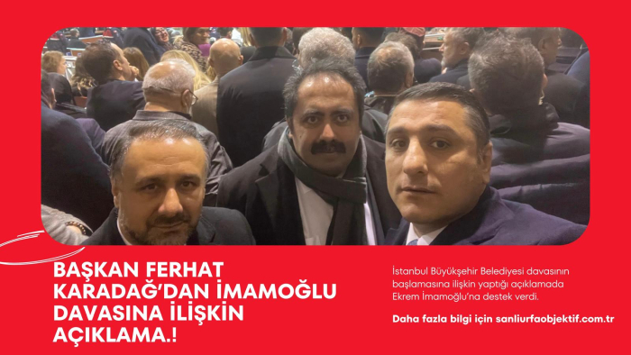 Başkan Ferhat Karadağ’dan İmamoğlu Davasına İlişkin Açıklama