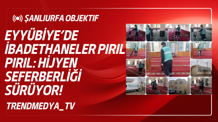 Eyyübiye’de İbadethaneler Pırıl Pırıl: Hijyen Seferberliği Sürüyor!