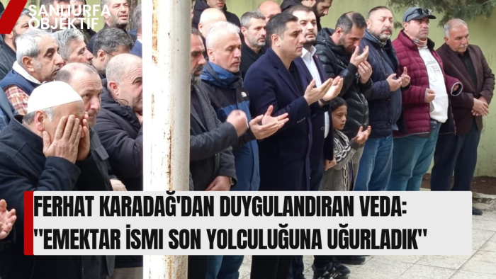 Ferhat Karadağ'dan Duygulandıran Veda: "Emektar İsmi Son Yolculuğuna Uğurladık"