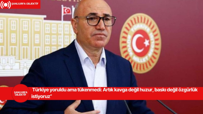 Türkiye yoruldu ama tükenmedi: Artık kavga değil huzur, baskı değil özgürlük istiyoruz”