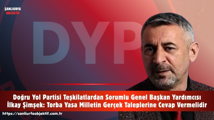 İlkay Şimşek: Torba Yasa Milletin Gerçek Taleplerine Cevap Vermelidir