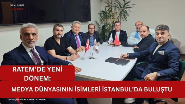 RATEM’DE YENİ DÖNEM: MEDYA DÜNYASININ İSİMLERİ İSTANBUL’DA BULUŞTU