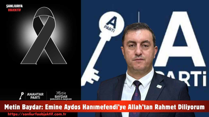 Metin Baydar: Emine Aydos Hanımefendi’ye Allah’tan Rahmet Diliyorum