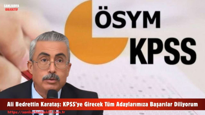 Ali Bedrettin Karataş: KPSS’ye Girecek Tüm Adaylarımıza Başarılar Diliyorum