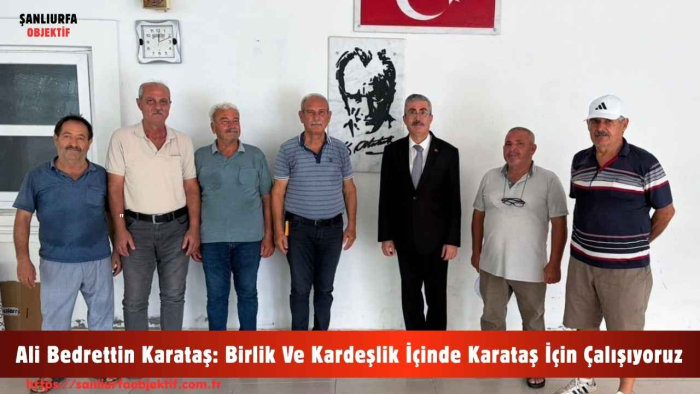 Ali Bedrettin Karataş: Birlik Ve Kardeşlik İçinde Karataş İçin Çalışıyoruz