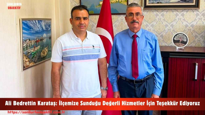 Ali Bedrettin Karataş: İlçemize Sunduğu Değerli Hizmetler İçin Teşekkür Ediyoruz