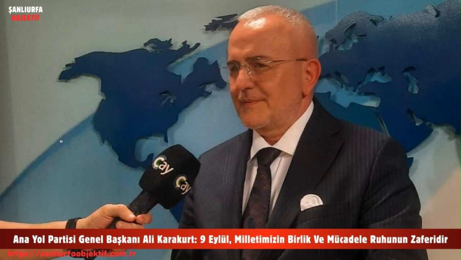 Ana Yol Partisi Genel Başkanı Ali Karakurt: 9 Eylül, Milletimizin Birlik Ve Mücadele Ruhunun Zaferidir