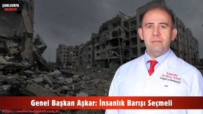 Genel Başkan Aşkar: İnsanlık Barışı Seçmeli