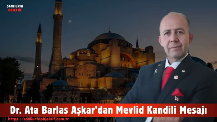 Dr. Ata Barlas Aşkar’dan Mevlid Kandili Mesajı