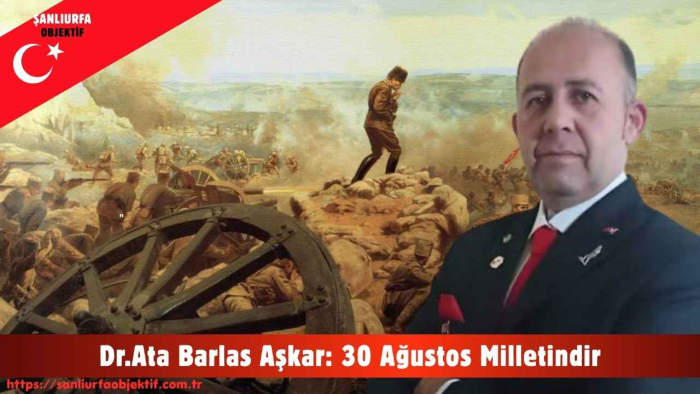 Dr.Ata Barlas Aşkar: 30 Ağustos Milletindir
