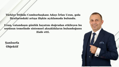 İrfan Uzun: Gıda Pahalılığı Ekonomik Değil Yapısal Bir Sorunun Sonucudur