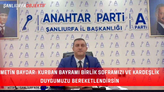 Metin Baydar: Kurban Bayramı Birlik Soframızı Ve Kardeşlik Duygumuzu Bereketlendirsin