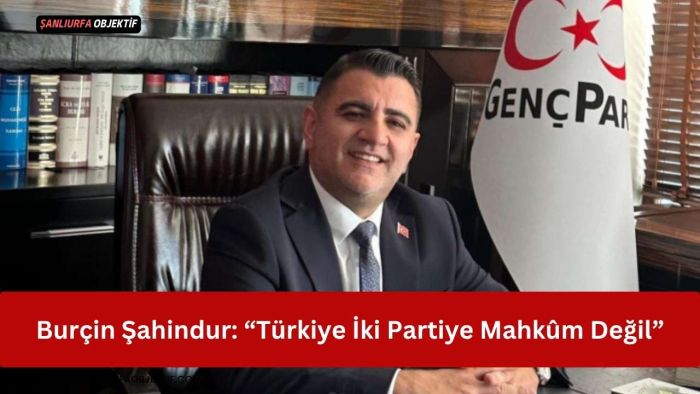 Burçin Şahindur: “Türkiye İki Partiye Mahkûm Değil”