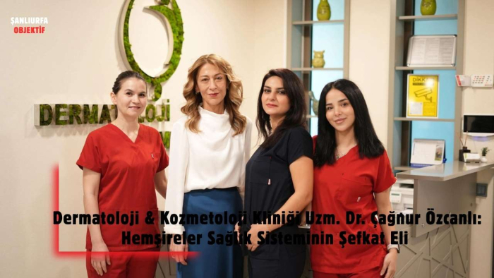 Dr. Çağnur Özcanlı: Hemşireler Sağlık Sisteminin Şefkat Eli