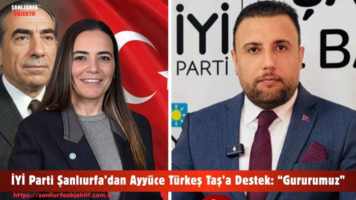 İYİ Parti Şanlıurfa’dan Ayyüce Türkeş Taş’a Destek: “Gururumuz”
