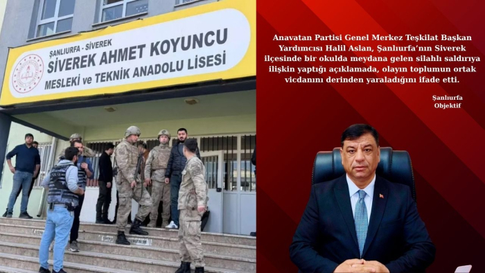 Anavatan Partisi Genel Merkez Teşkilat Başkan Yardımcısı Halil Aslan’dan Siverek Saldırısına İlişkin Açıklama