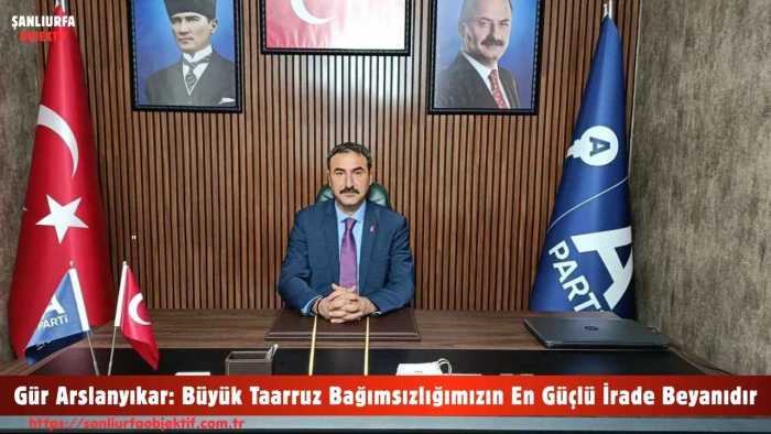 Gür Arslanyıkar: Büyük Taarruz Bağımsızlığımızın En Güçlü İrade Beyanıdır