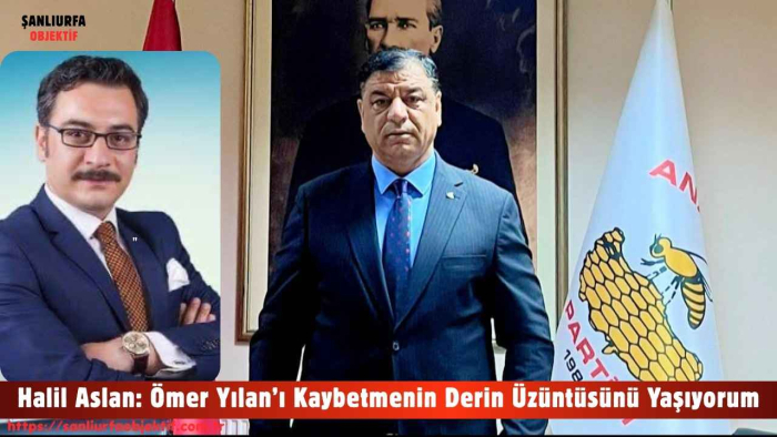 Halil Aslan: Ömer Yılan’ı Kaybetmenin Derin Üzüntüsünü Yaşıyorum