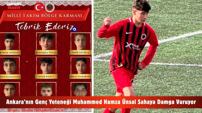 Ankara’nın Genç Yeteneği Muhammed Hamza Ünsal Sahaya Damga Vuruyor