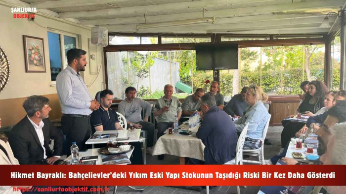 Hikmet Bayraklı: Bahçelievler’deki Yıkım Eski Yapı Stokunun Taşıdığı Riski Bir Kez Daha Gösterdi
