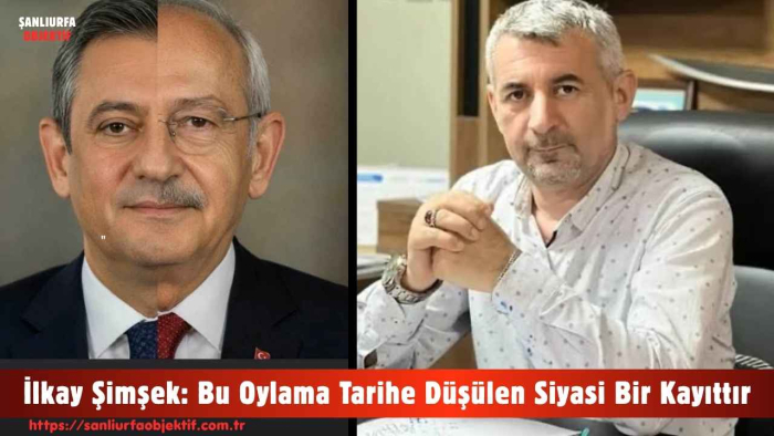 İlkay Şimşek: Bu Oylama Tarihe Düşülen Siyasi Bir Kayıttır
