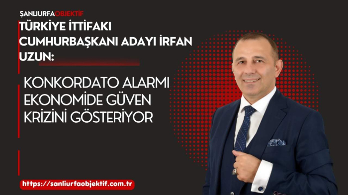 İrfan Uzun: Konkordato Alarmı Ekonomide Güven Krizini Gösteriyor