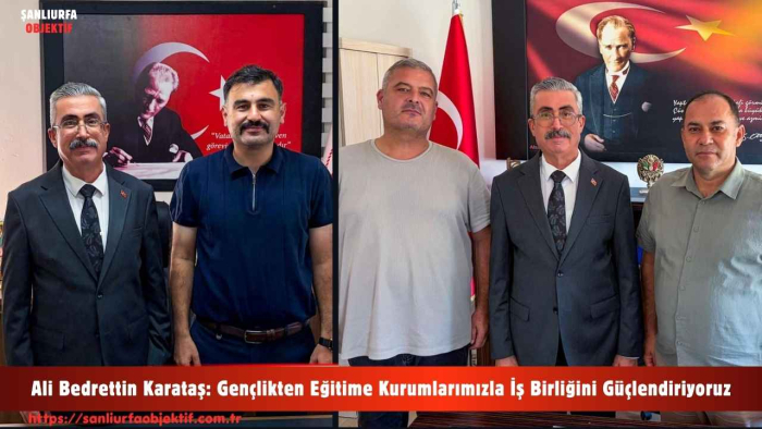 Ali Bedrettin Karataş: Gençlikten Eğitime Kurumlarımızla İş Birliğini Güçlendiriyoruz