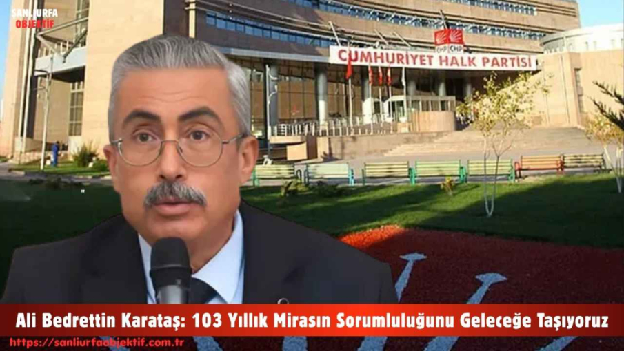 Ali Bedrettin Karataş: 103 Yıllık Mirasın Sorumluluğunu Geleceğe Taşıyoruz