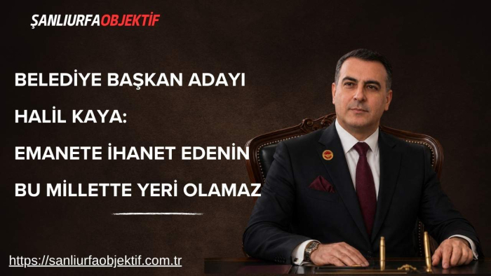 Belediye Başkan Adayı Halil Kaya: Emanete İhanet Edenin Bu Millette Yeri Olamaz