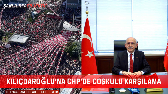 Kılıçdaroğlu’na CHP’de Coşkulu Karşılama