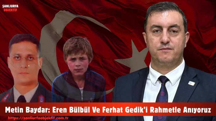Metin Baydar: Eren Bülbül Ve Ferhat Gedik’i Rahmetle Anıyoruz
