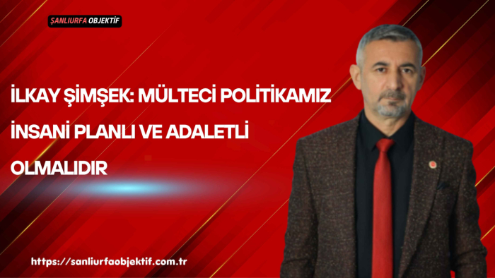 İlkay Şimşek: Mülteci Politikamız İnsani Planlı Ve Adaletli Olmalıdır
