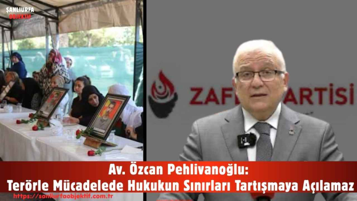 Zafer Partisi Genel Başkan Yardımcısı Av. Özcan Pehlivanoğlu: Terörle Mücadelede Hukukun Sınırları Tartışmaya Açılamaz