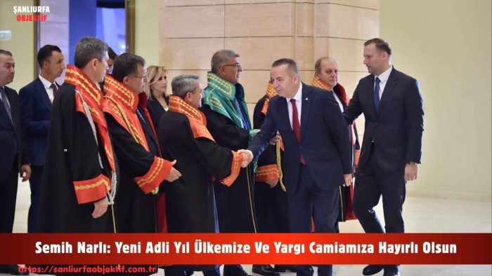 Semih Narlı: Yeni Adli Yıl Ülkemize Ve Yargı Camiamıza Hayırlı Olsun