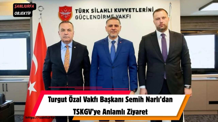 Turgut Özal Vakfı Başkanı Semih Narlı’dan TSKGV’ye Anlamlı Ziyaret