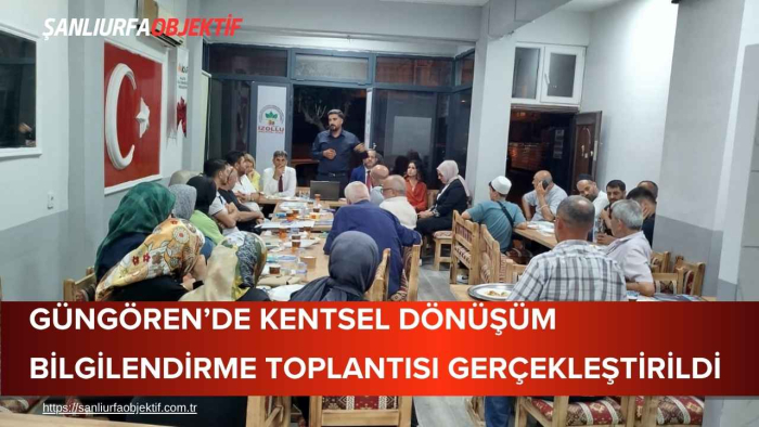 Güngören’de Kentsel Dönüşüm Bilgilendirme Toplantısı Gerçekleştirildi