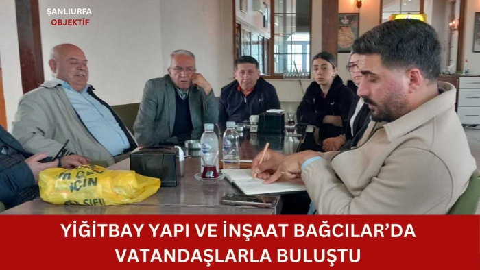 YİĞİTBAY YAPI VE İNŞAAT BAĞCILAR’DA VATANDAŞLARLA BULUŞTU